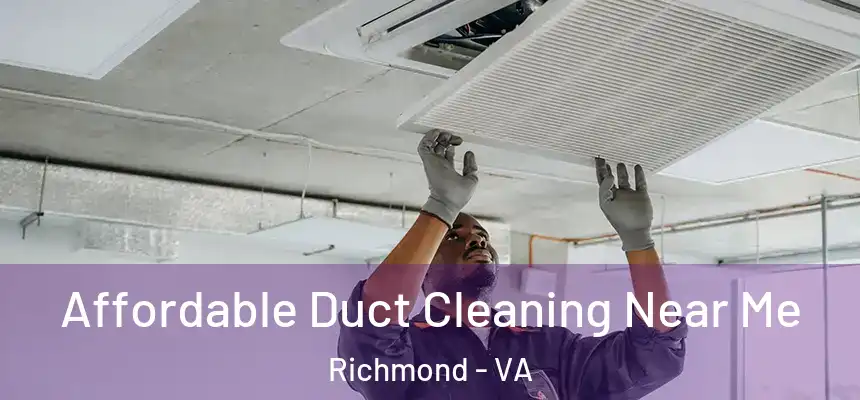 Affordable Duct Cleaning Near Me Richmond - VA