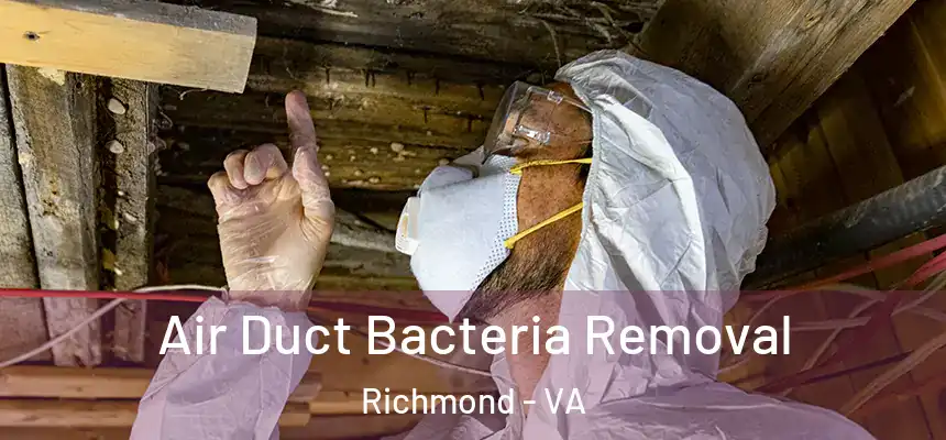 Air Duct Bacteria Removal Richmond - VA
