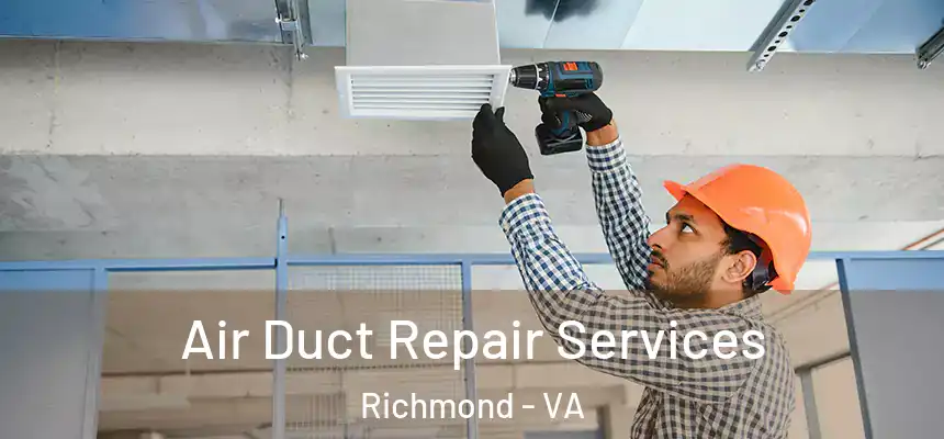 Air Duct Repair Services Richmond - VA