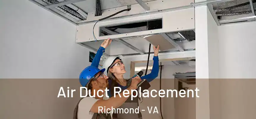 Air Duct Replacement Richmond - VA