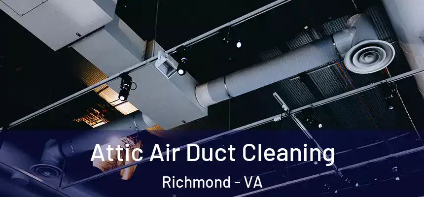  Attic Air Duct Cleaning Richmond - VA