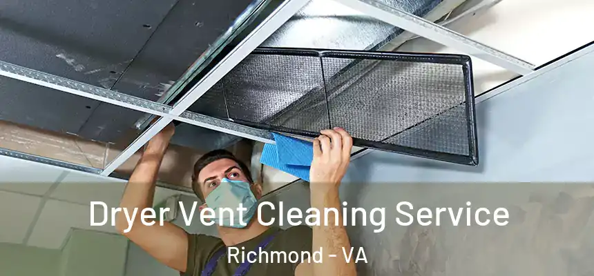  Dryer Vent Cleaning Service Richmond - VA