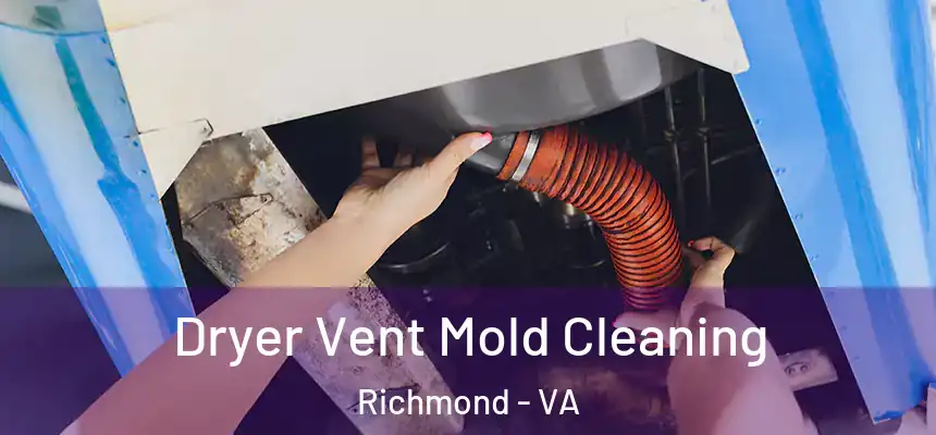  Dryer Vent Mold Cleaning Richmond - VA