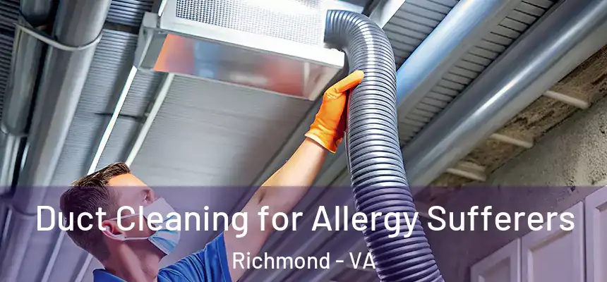  Duct Cleaning for Allergy Sufferers Richmond - VA