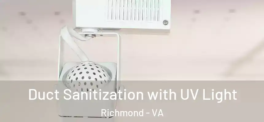  Duct Sanitization with UV Light Richmond - VA