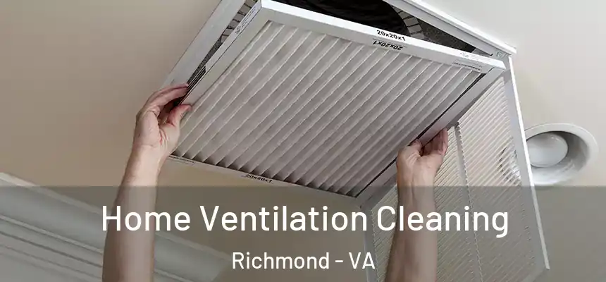 Home Ventilation Cleaning Richmond - VA