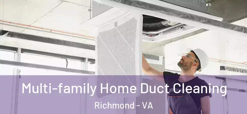  Multi-family Home Duct Cleaning Richmond - VA