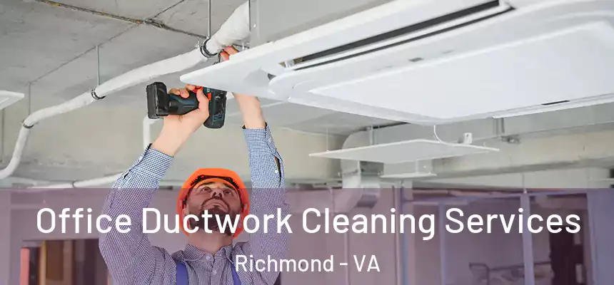  Office Ductwork Cleaning Services Richmond - VA