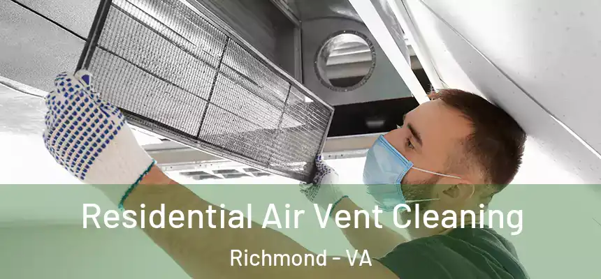 Residential Air Vent Cleaning Richmond - VA