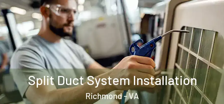  Split Duct System Installation Richmond - VA