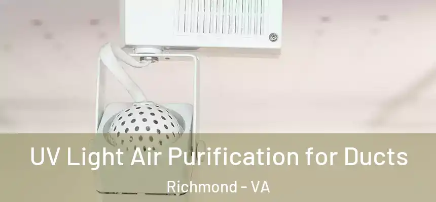 UV Light Air Purification for Ducts Richmond - VA