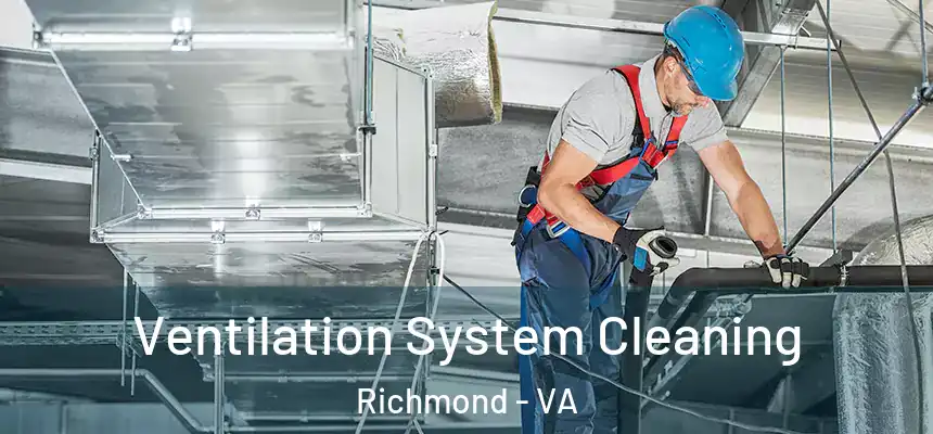  Ventilation System Cleaning Richmond - VA