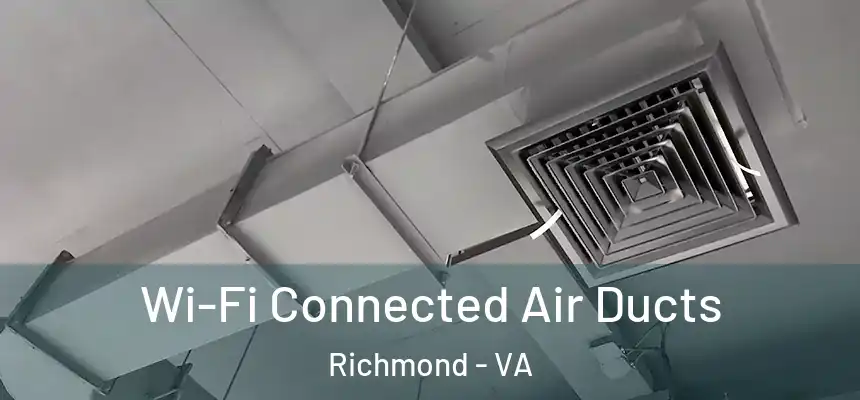 Wi-Fi Connected Air Ducts Richmond - VA